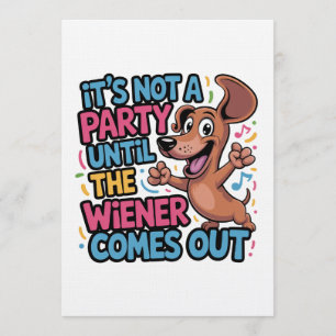 Invitación No Es Una Fiesta Hasta Que Sale El Wiener