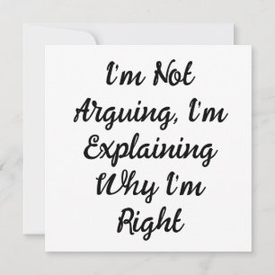 Invitación No estoy discutiendo, estoy explicando por qué ten