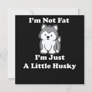 Invitación No estoy gorda, estoy husky. regalo de citas gra