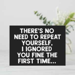 Invitación No Necesitas Repetirte Te Ignoré Dicho Divertido