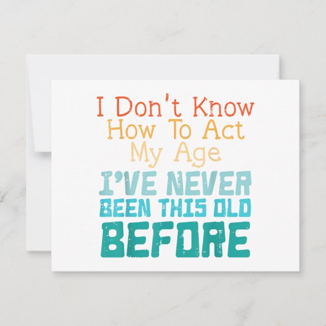 Invitación No Sé Cómo Actuar Mi Edad Divertido Cumpleaños Ant (Anverso)