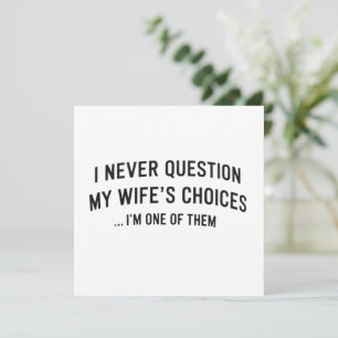 Invitación Nunca Cuestiono Las Decisiones De Mi Esposa Soy Un