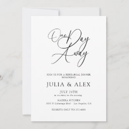 Invitación One Day Away Elegant Script Rehearsal Dinner