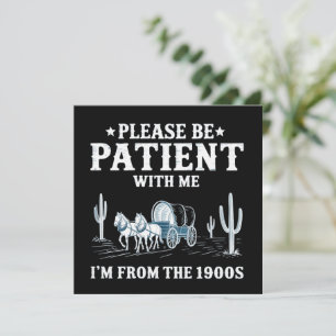 Invitación Por Favor Sea Paciente Conmigo Estoy De Los 1900s 