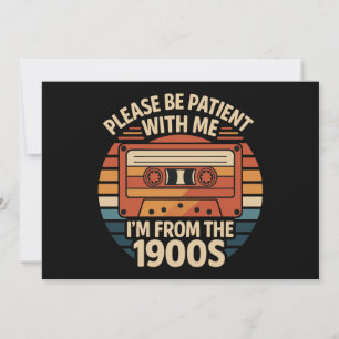 Invitación Por favor, ten paciencia conmigo, soy de los años