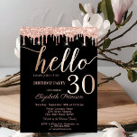 Invitación Purpurina Drips Rosa Oro 30 Fiesta de cumpleaños<br><div class="desc">Elegante rosa purpurina de oro gotea sobre fondo negro.</div>