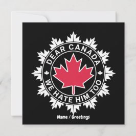 Invitación Querido Canadá, lo odiamos por ser político muy di