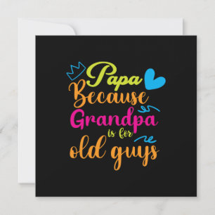 Invitación Regalo de papá porque abuelo es para viejos