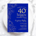 Invitación Royal Blue Gold Surprise 40.ª Fiesta de cumpleaños<br><div class="desc">Floral Royal Blue Gold Sorpresa 40th Birthday Party Invitation. Diseño moderno minimalista con acentos botánicos y tipo de letra de escritura tipográfica. Sencilla tarjeta de invitación floral perfecta para una elegante celebración de cumpleaños sorpresa femenina. Se puede personalizar a cualquier edad.</div>