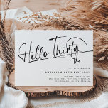 Invitación Script Hello Treinta Minimalistas 30 cumpleaños<br><div class="desc">¡Esta minimalista tipografía de 'Hello Thirty' (30 años) es la invitación perfecta para cualquier fiesta de cumpleaños! El diseño presenta una plantilla fiesta moderna con un fondo blanco clásico.</div>