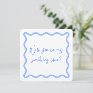 Invitación ¿Serás mi algo azul? Propuesta de la dama de honor