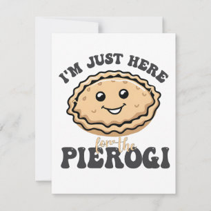 Invitación Solo estoy aquí para el Pierogi