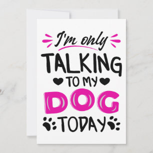Invitación Sólo estoy hablando con mi perro hoy