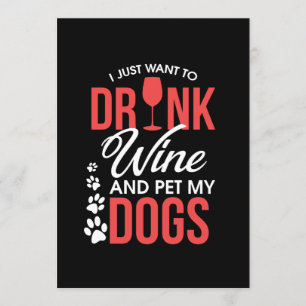Invitación Solo quiero beber vino y Mascota mis perros