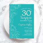 Invitación Sorpresa 30.º Fiesta de cumpleaños - Floral turque<br><div class="desc">Turquoise Floral Surprise 30 cumpleaños. Diseño moderno minimalista con acentos botánicos y tipo de letra de escritura tipográfica. Tarjeta de invitación femenina simple perfecta para una elegante celebración de cumpleaños sorpresa femenina. Se puede personalizar a cualquier edad.</div>