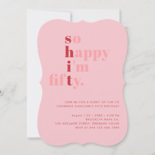 Invitación Tan feliz de cumplir cincuenta Cumpleaños rosa r