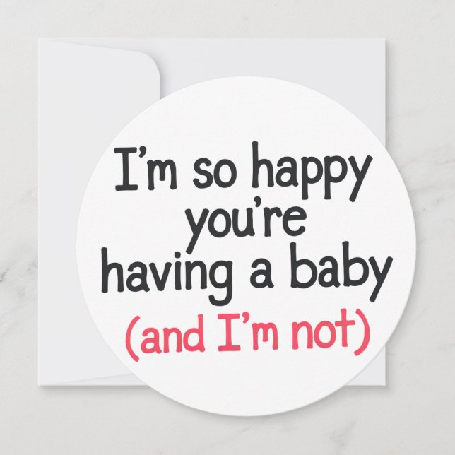 Invitación Tan Feliz de que Estés Teniendo un Bebé y Yo No So (Anverso)