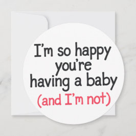 Invitación Tan feliz que estás teniendo un bebé y no soy grac