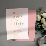 Invitación Tan feliz soy la 30 divertida Fiesta rosada 30 de<br><div class="desc">Un sencillo, moderno, elegante y divertido formulario de invitación para la fiesta de cumpleaños número 30 con un moderno y divertido título: "Tan feliz soy treinta" que significa una palabra no tan elegante... en rosa y oro, tipografía audaz (el oro no es un Relieve metalizado real, es un efecto digital)....</div>