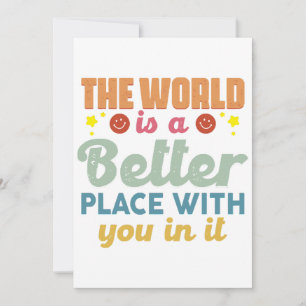 Invitación The World Is A Better Place With You In It