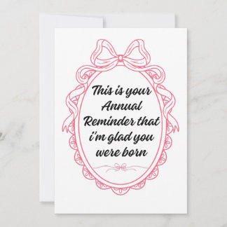 Invitación This is your annual reminder that im glad you were