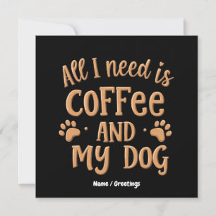 Invitación Todo lo que necesito es café y mi perro el regalo