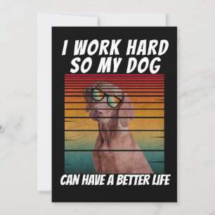Invitación trabajo duro para que mi perro pueda tener una vid