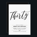 Invitación Treinta Blanco y Negro Treinta Fiesta de cumpleaño<br><div class="desc">Celebra tu día especial con esta simple invitación mínima para la fiesta de cumpleaños número 30. Este diseño presenta un elegante guión con letras "Thirty" (30 años) con una combinación de colores en blanco y negro. En mi tienda BaraBomDesign hay más invitaciones para adultos de cumpleaños y suministros para fiestas....</div>