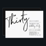 Invitación Treinta | Moderno blanco y negro 30 Fiesta de cump<br><div class="desc">Celebra tu día especial con esta sencilla y elegante invitación a la fiesta de cumpleaños número 30. Este diseño presenta un guión de pincel "Treinta" con un diseño limpio en combinación de color blanco y negro. Más diseños disponibles en mi tienda BaraBomDesign.</div>