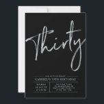 Invitación Treinta | Silver y Black Modern 30th Birthday Fies<br><div class="desc">Celebra tu día especial con esta sencilla y elegante invitación a la fiesta de cumpleaños número 30. Este diseño presenta un guión de pincel de moda con un diseño limpio con una combinación de color negro y plata. Más diseños disponibles en mi tienda BaraBomDesign.</div>