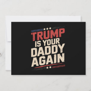 Invitación Trump Es Tu Papá De Nuevo 47º Presidente De EE. UU