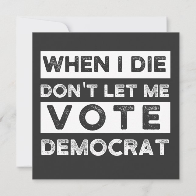 Invitación When I Die Don't Let Me Vote Democat (Anverso)