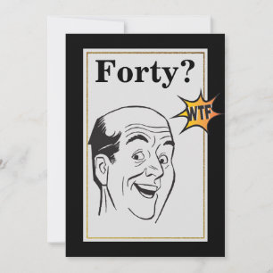 Invitación wtf 40.ª Fiesta de cumpleaños Divertidos hombres C