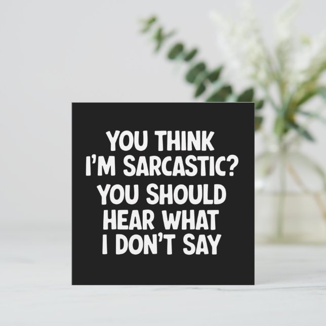 Invitación You Think I’m Sarcastic? You Should Hear What  (Anverso de pie)