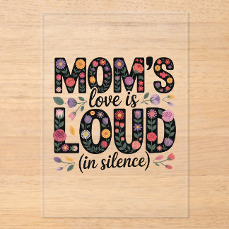 Invitaciones Acrílicas Mom’s Love Is Loud (In Silence)