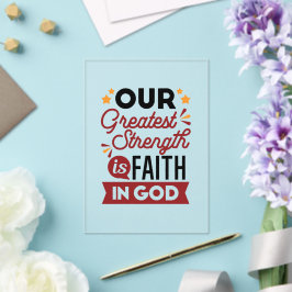 Invitaciones Acrílicas Our Greatest Strength Is Faith in God Quote