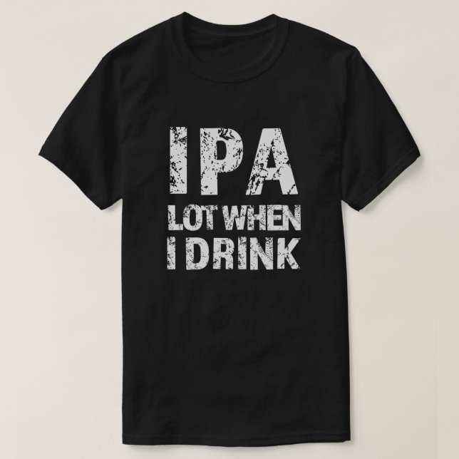 IPA mucho cuando bebo cerveza camisa divertida par (Diseño del anverso)