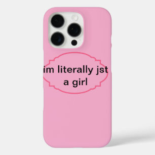 iPhone 16 Pro Soy literalmente sólo un chica funda rosa para el 