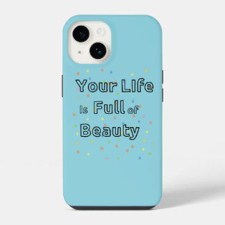 iPhone 14 Funda para teléfono Tu vida está llena de belleza