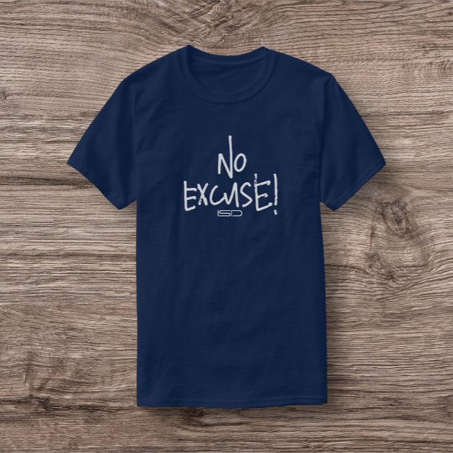 ISD, "¡No hay excusa!" Camiseta (Subido por el creador)