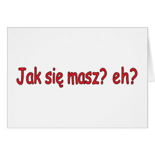 Jak Sie Masz, ¿eh?