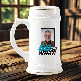 Jarra De Cerveza Funny 60 so what Quote Photo 60th Birthday