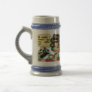 Jarra De Cerveza Funny quote: "Watch out, I haven't had any coffee 