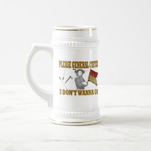 JARRA DE CERVEZA POR FAVOR, GENERAL CUSTER, NO QUIERO IR