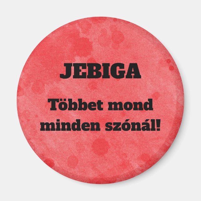 JEBIGA ¡Dice más que cualquier palabra! imán de re (Frente)