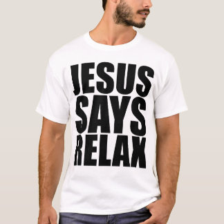 Jesús dice relaja la camiseta
