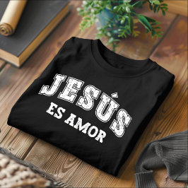 Jesús Es Amor Molesta Camiseta Española Cristiana