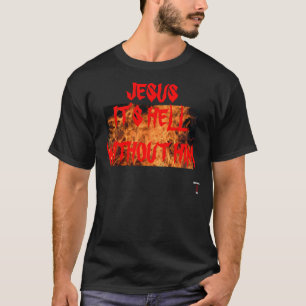 JESÚS está INFIERNO SIN ÉL CAMISETA