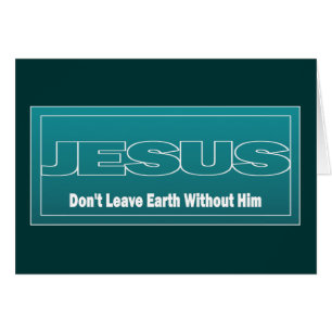 JESÚS no deja la tierra sin él
