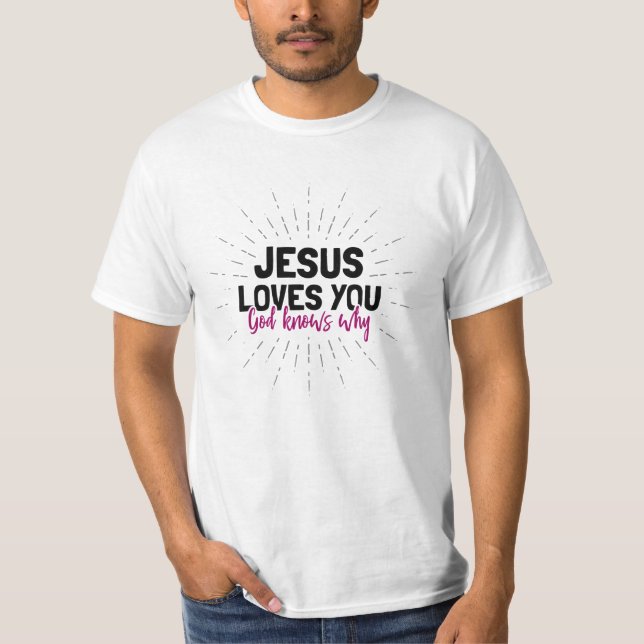 Jesús Te Ama - Dios Sabe Por Qué Camiseta (Anverso)
